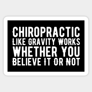 Chiropractic Like Gravity Works whether You Believe It Or Not Sticker